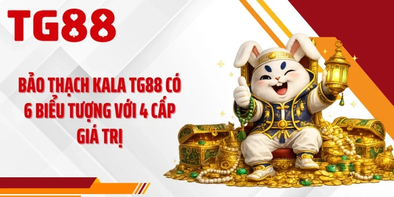 Bảo thạch Kala TG88 có 6 biểu tượng với 4 cấp giá trị