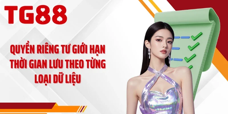Quyền riêng tư giới hạn thời gian lưu theo từng loại dữ liệu