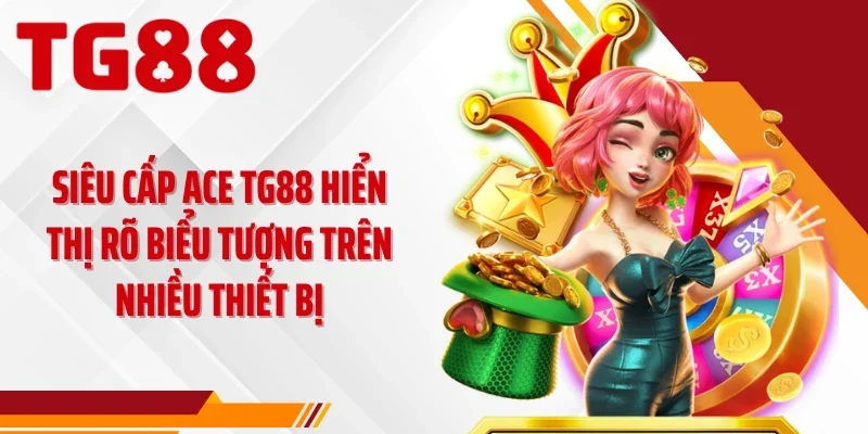 Siêu cấp ACE TG88 hiển thị rõ biểu tượng trên nhiều thiết bị