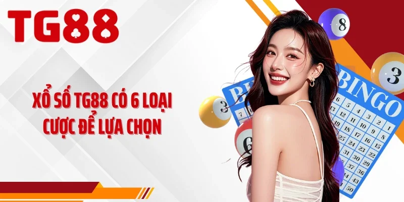 Xổ số TG88 có 6 loại cược để lựa chọn