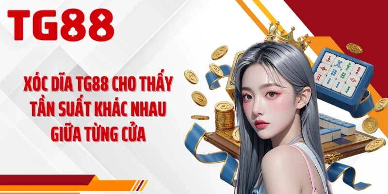 Xóc dĩa TG88 cho thấy tần suất khác nhau giữa từng cửa